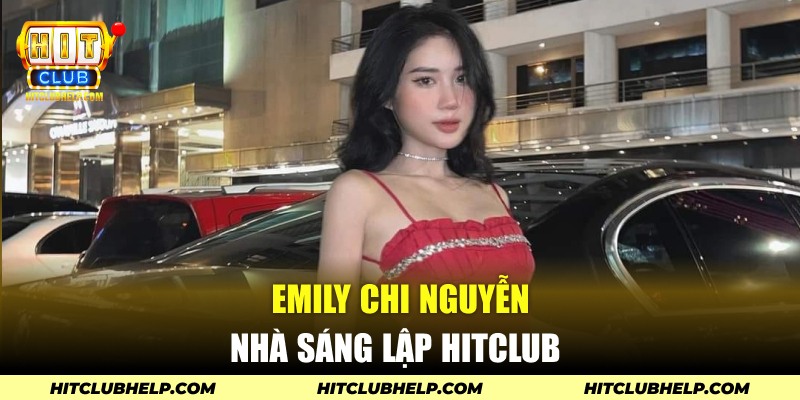 Emily Chi Nguyễn nhà sáng lập Hitclub 