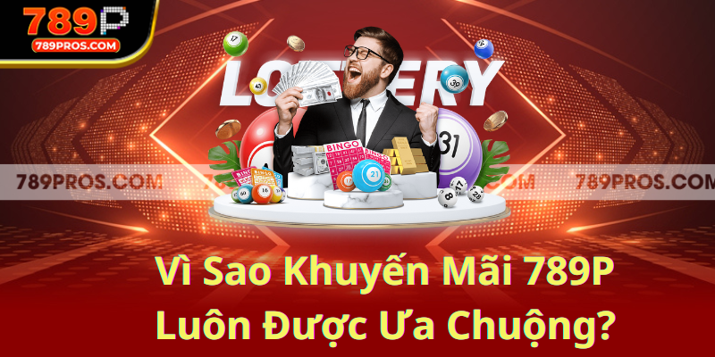 Danh Sách Khuyến Mãi 789P Đáng Chú Ý Nhất 2025